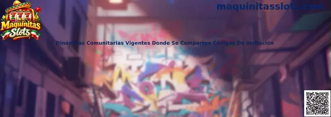 Dinámicas comunitarias vigentes donde se comparten códigos de invitación
