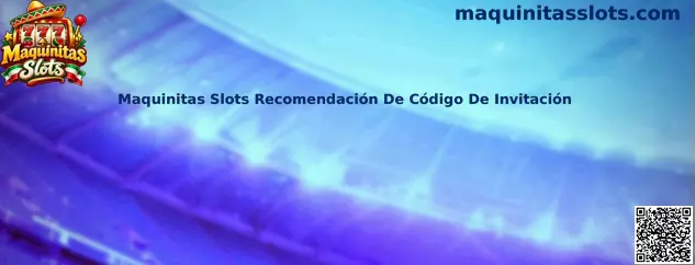 Guía visual de Maquinitas Slots y recomendaciones para revisar un código de invitación