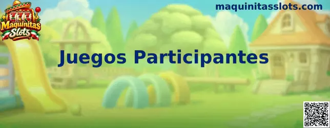 Guía de Juegos Participantes en Maquinitas Slots