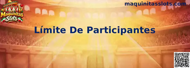 Guía de Límite De Participantes en promociones de Maquinitas Slots
