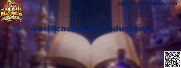 Guía de Verificación De Caducidad en Maquinitas Slots