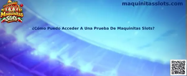 Guía para acceder a una prueba de Maquinitas Slots