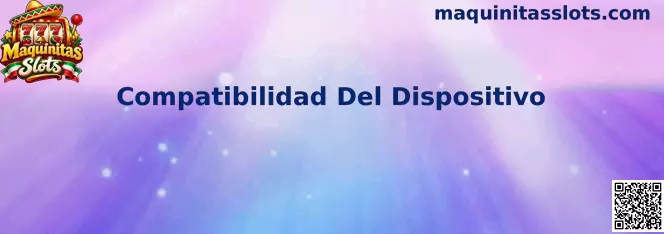 Compatibilidad Del Dispositivo para Maquinitas Slots