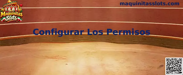 Guía para configurar los permisos en Maquinitas Slots