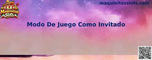 Guía de Maquinitas Slots sobre el Modo De Juego Como Invitado