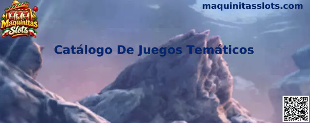 Catálogo De Juegos Temáticos de Maquinitas Slots organizado por ambientaciones y estilos
