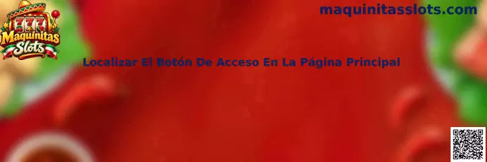 Guía visual de Maquinitas Slots para localizar el botón de acceso en la página principal