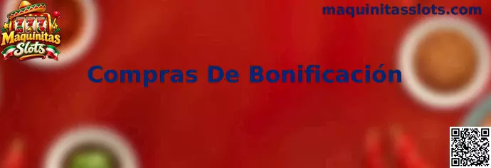 Compras De Bonificación en Maquinitas Slots