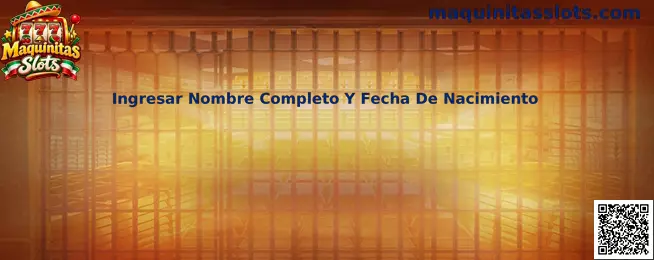 Guía para ingresar nombre completo y fecha de nacimiento durante un registro de Maquinitas Slots