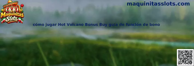 Guía de cómo jugar Hot Volcano Bonus Buy