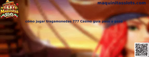 Guía visual para aprender cómo jugar tragamonedas 777 Casino paso a paso