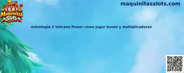 Imagen ilustrativa de 3 Volcano Power para identificar los volcanes, símbolos, bonos y multiplicadores de la tragamonedas