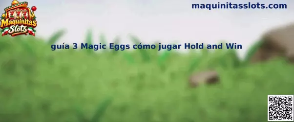 Imagen ilustrativa de la guía para comprender 3 Magic Eggs y la mecánica Hold and Win