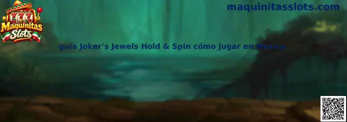 Guía visual de Joker’s Jewels Hold & Spin sobre cómo jugar en México