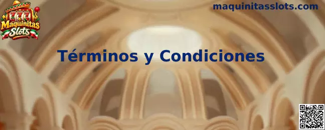 Información de términos y condiciones de Maquinitas Slots